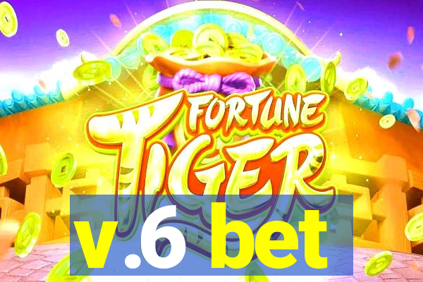 v.6 bet